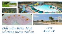 Sở hữu ngay đất nền thành phố Biên Hòa chỉ từ 400 triệu.